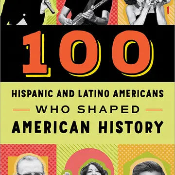 100 Hispanic and Latino Americans Who Shaped American History