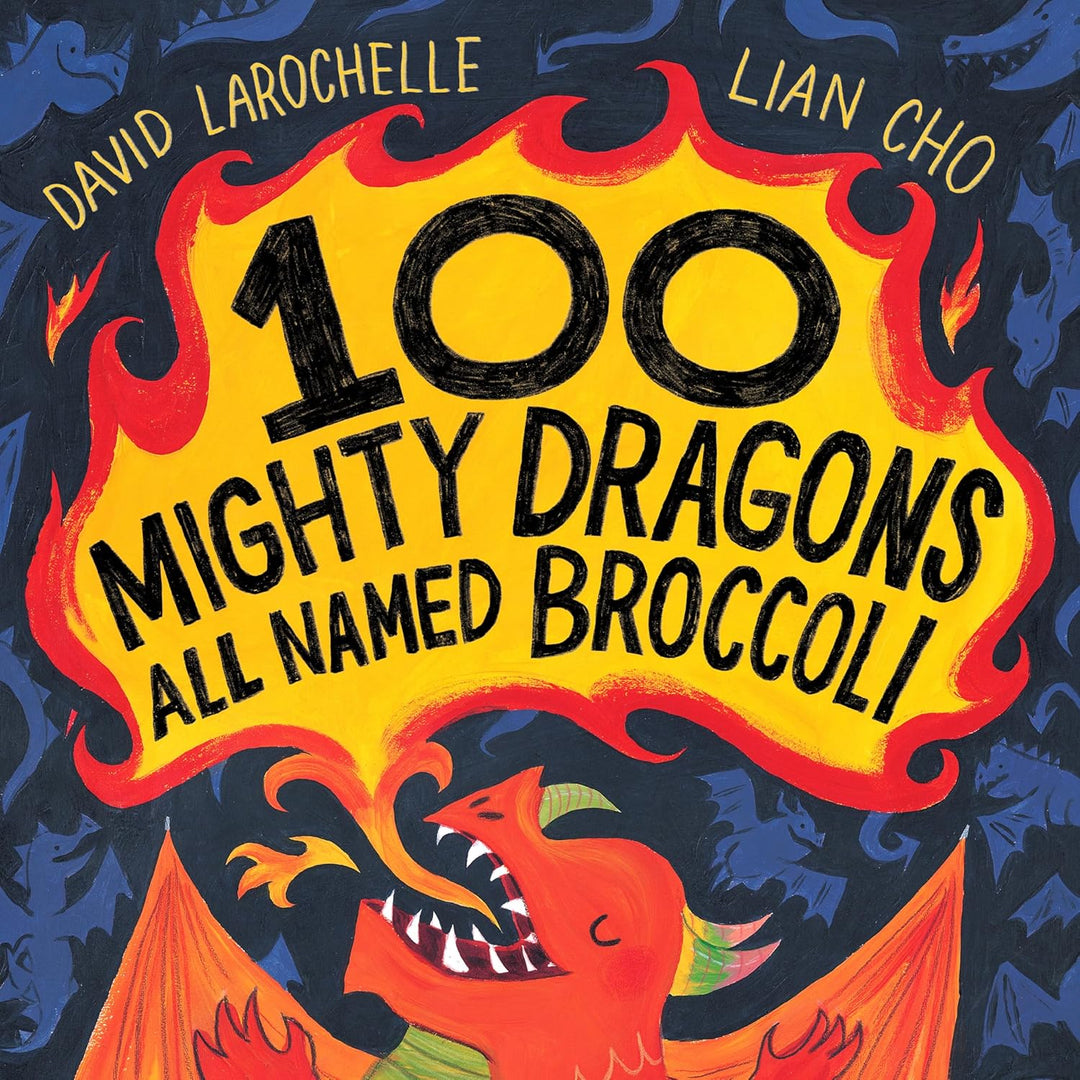100 Mighty Dragons Named Broccoli by David Larochelle and Lian Cho