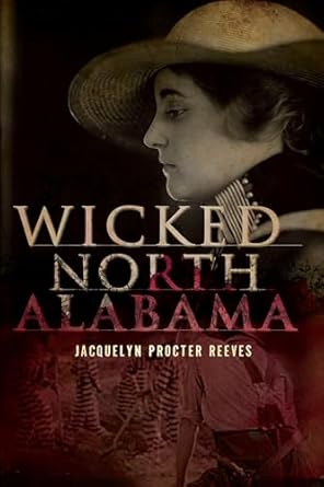 Wicked North Alabama by Jaqueline Procter Reeves