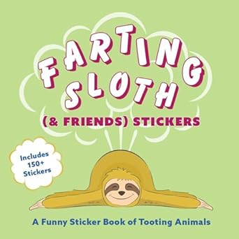 Farting Sloth (& Friends) Stickers: A Funny Sticker Book of Tooting Animals