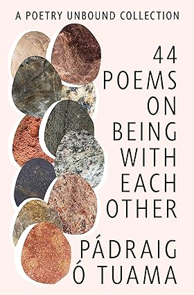 44 Poems on Being With Each Other by Padraig O Tuama