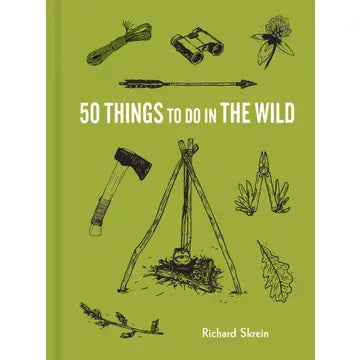 50 Things To Do In the Wild by Richard Skrein