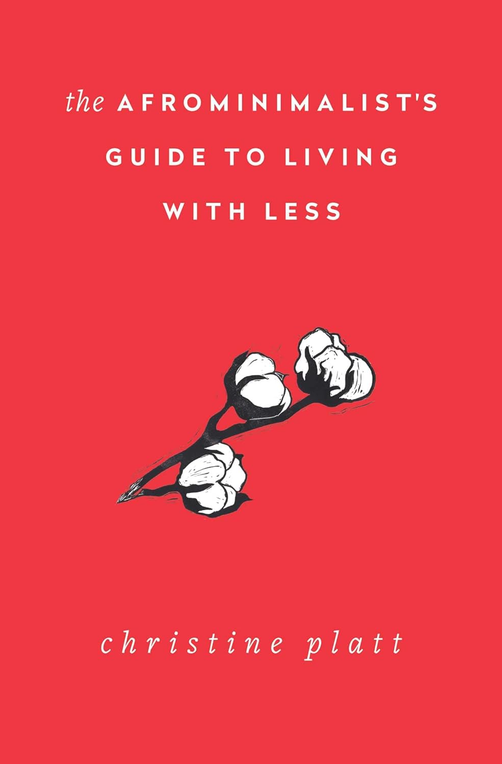 The Afrominimalist's Guide To Living With Less by Christine Platt