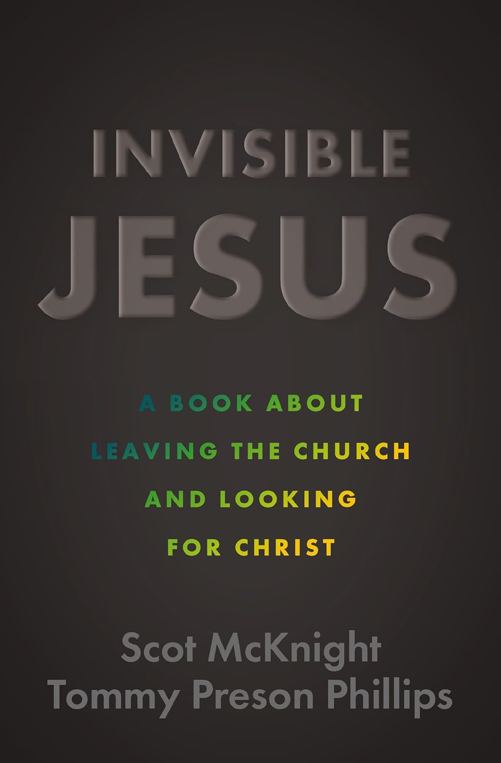 Invisible Jesus by Scot McKnight and Tommy Person Phillips