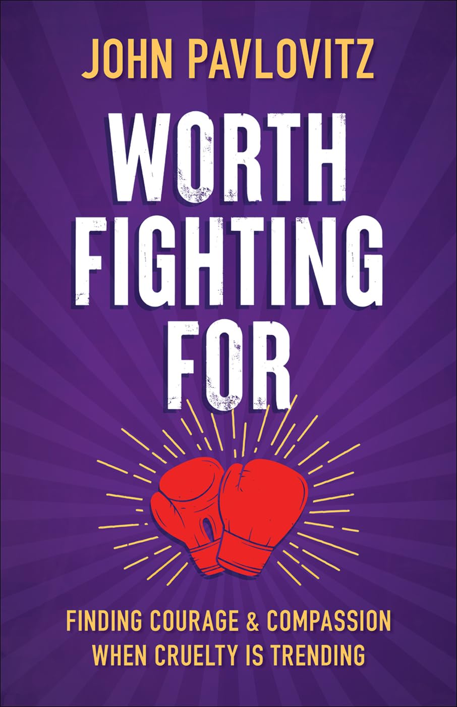Worth Fighting For by John Pavlovitz