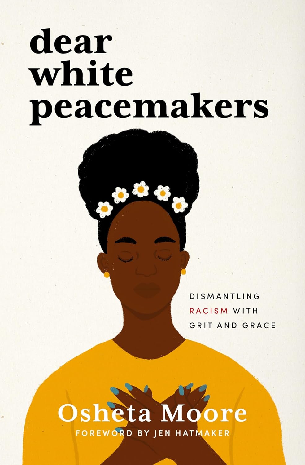Dear White Peacemakers by Osheta Moore