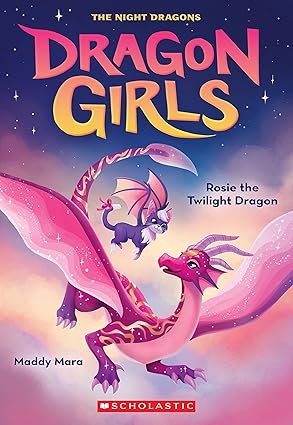 Dragon Girls: Rosie the Twilight Dragon (#7) by Maddy Mara