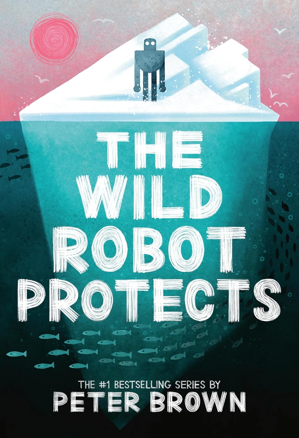 The Wild Robot Protects by Peter Brown (The Wild Robot Series #3) -Paperback
