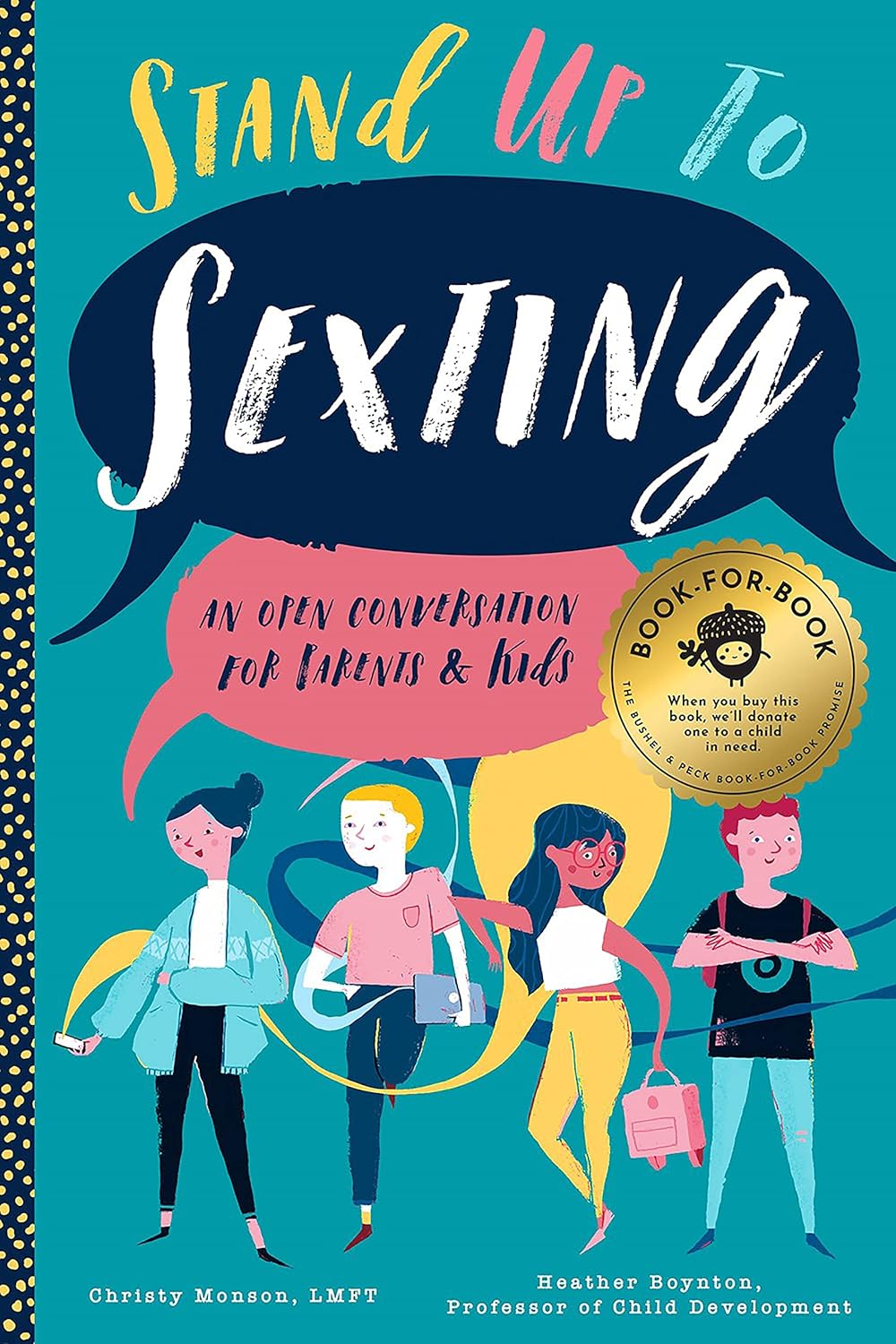 Stand Up to Sexting: An Open Conversation for Parents and Tweens by Christy Monson andHeather Boynton, and