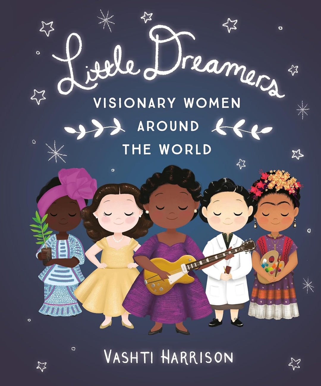 Little Dreamers, Visionary Women Around The World by Vashti Harrison