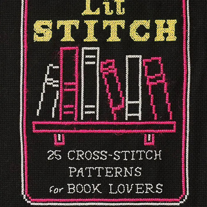 Lit Stitch: 25 Cross-Stitch Patterns For Book Lovers