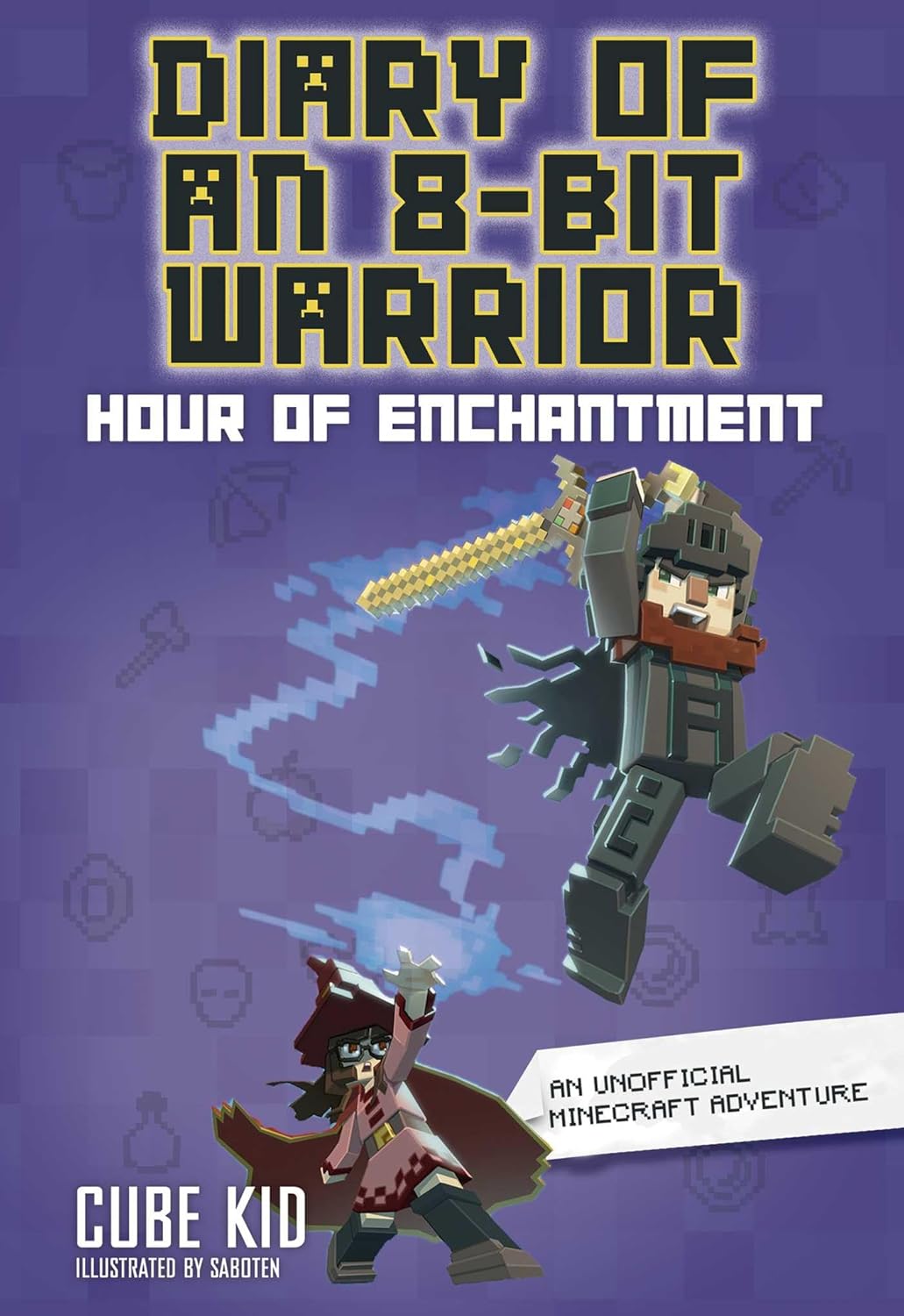 Diary of an 8-Bit Warrior: Hour of Enchantment by Cube Kid