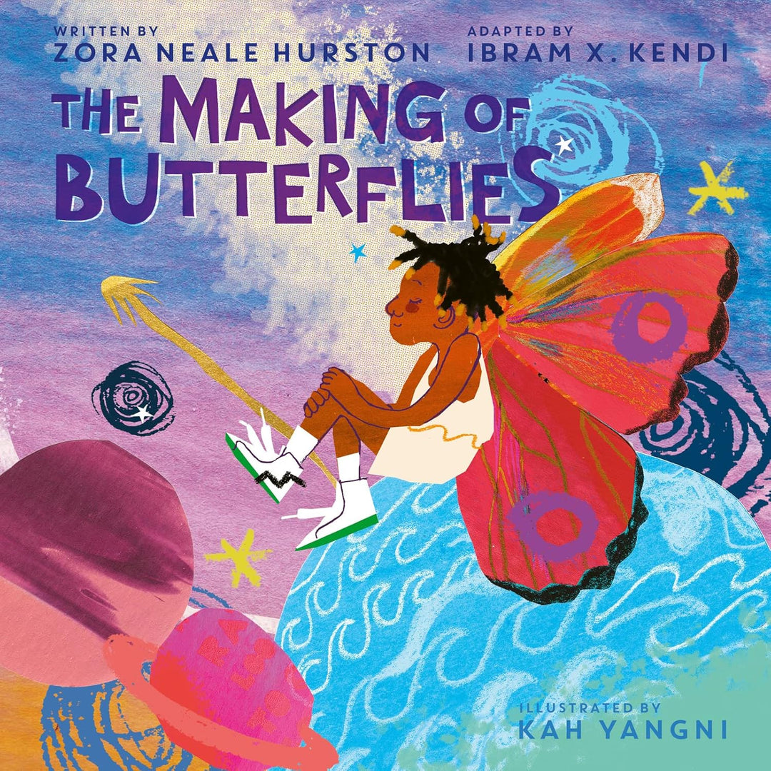The Making of Butterflies by Zora Neale Hurston and Ibram X. Kendi