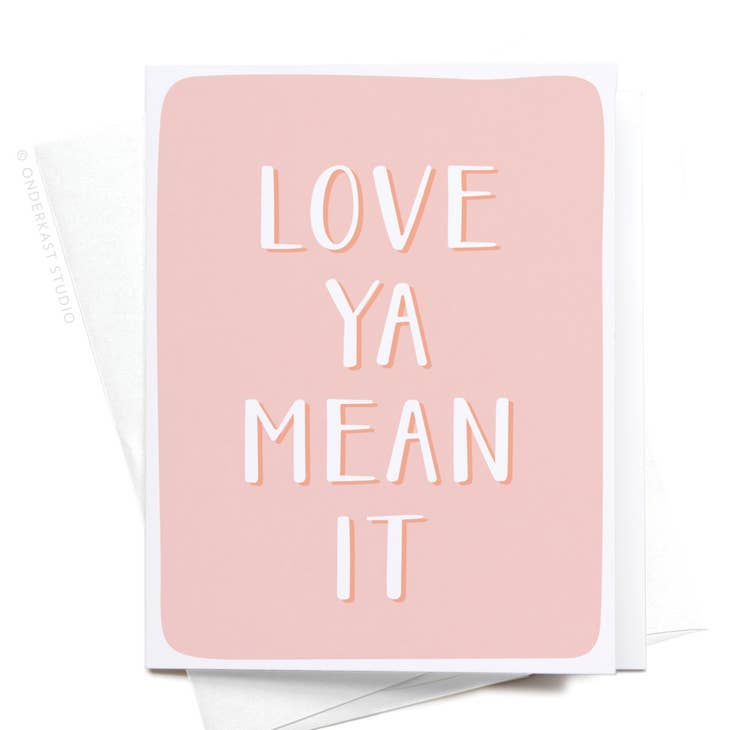 Love Ya Mean It Greeting Card