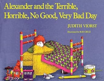 Alexander and the Terrible, Horrible, No Good, Very Bad Day by Judith Viorst