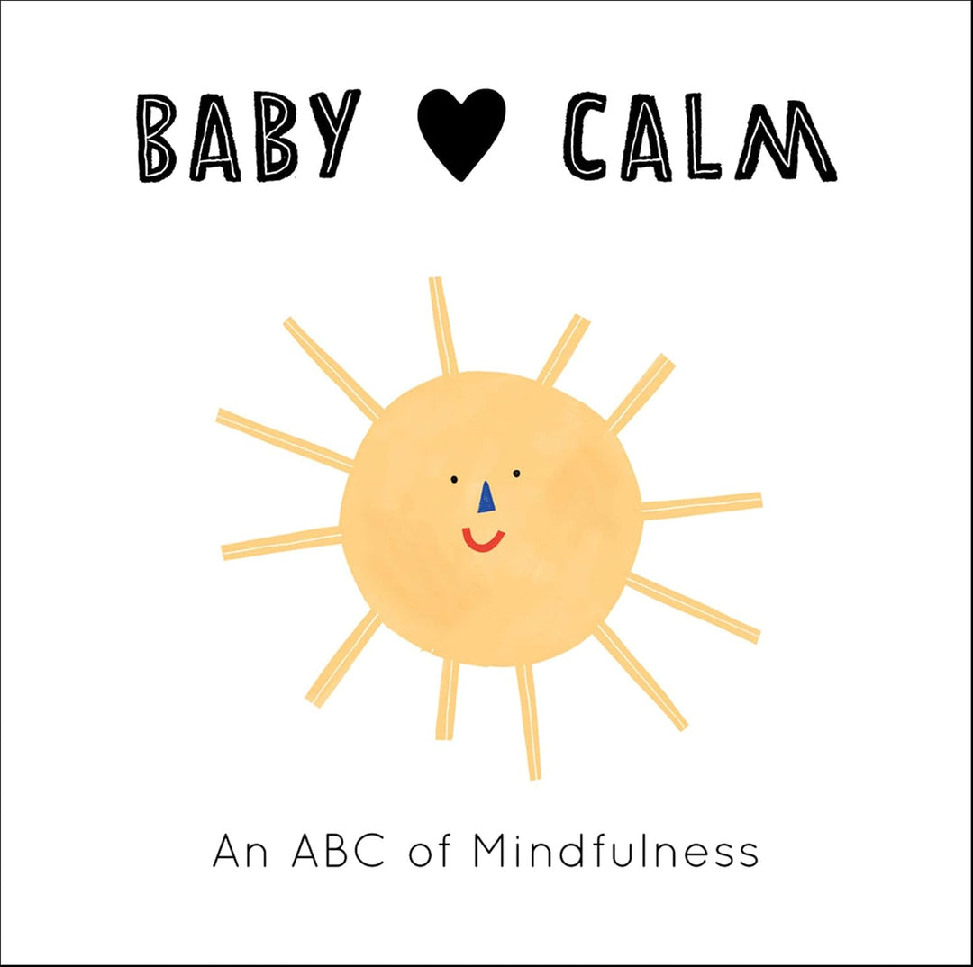 Baby Calm: An ABC of Mindfulness by Jennifer Eckford illustrated by Anna Katharina Jansen