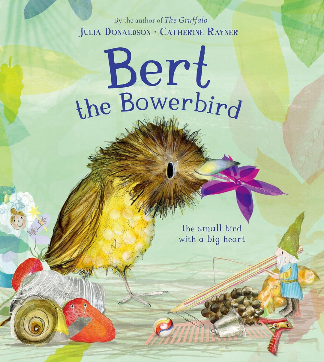 Bert the Bowerbird by Julia Donaldson and Catherine Rayner