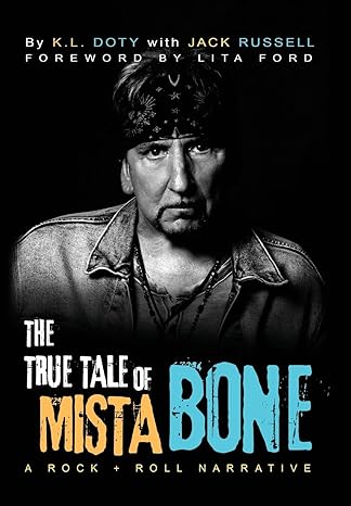 The True Tale of Mista Bone A Rock + Roll Narrative by K.L. Doty with Jack Russell