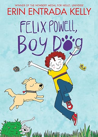 Felix Powell, Boy Dog by Erin Entrada Kelly