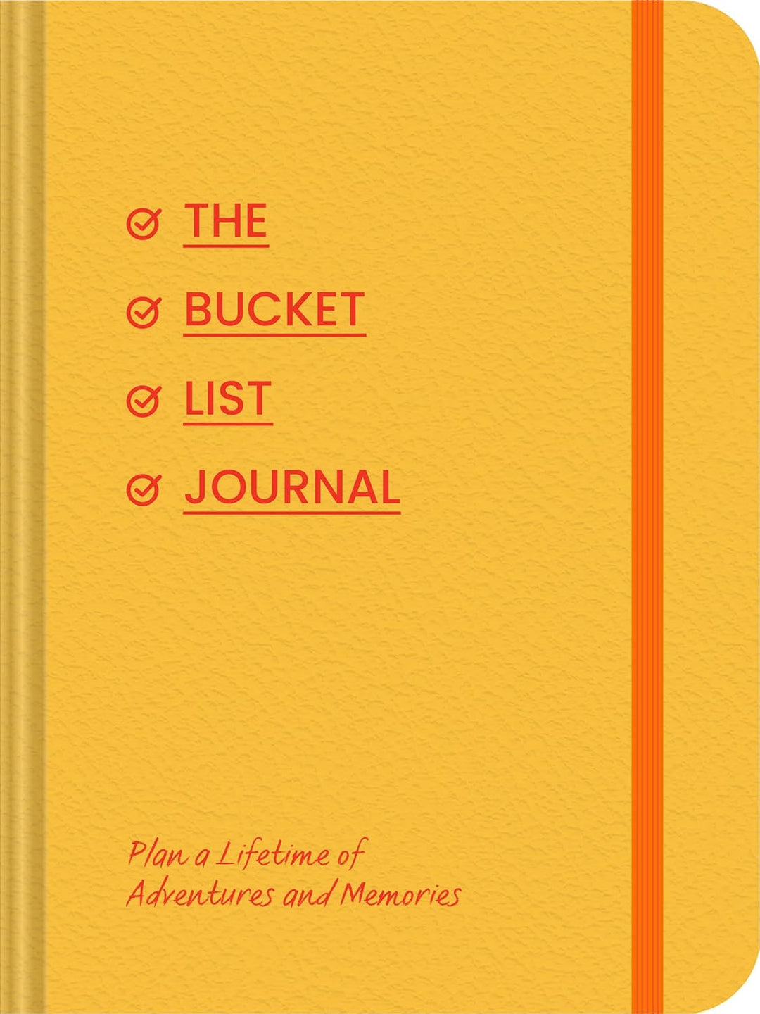The Bucket List Journal Plan a Lifetime of Adventures and Memories