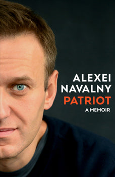 Alexei Navalny Patriot A Memoir