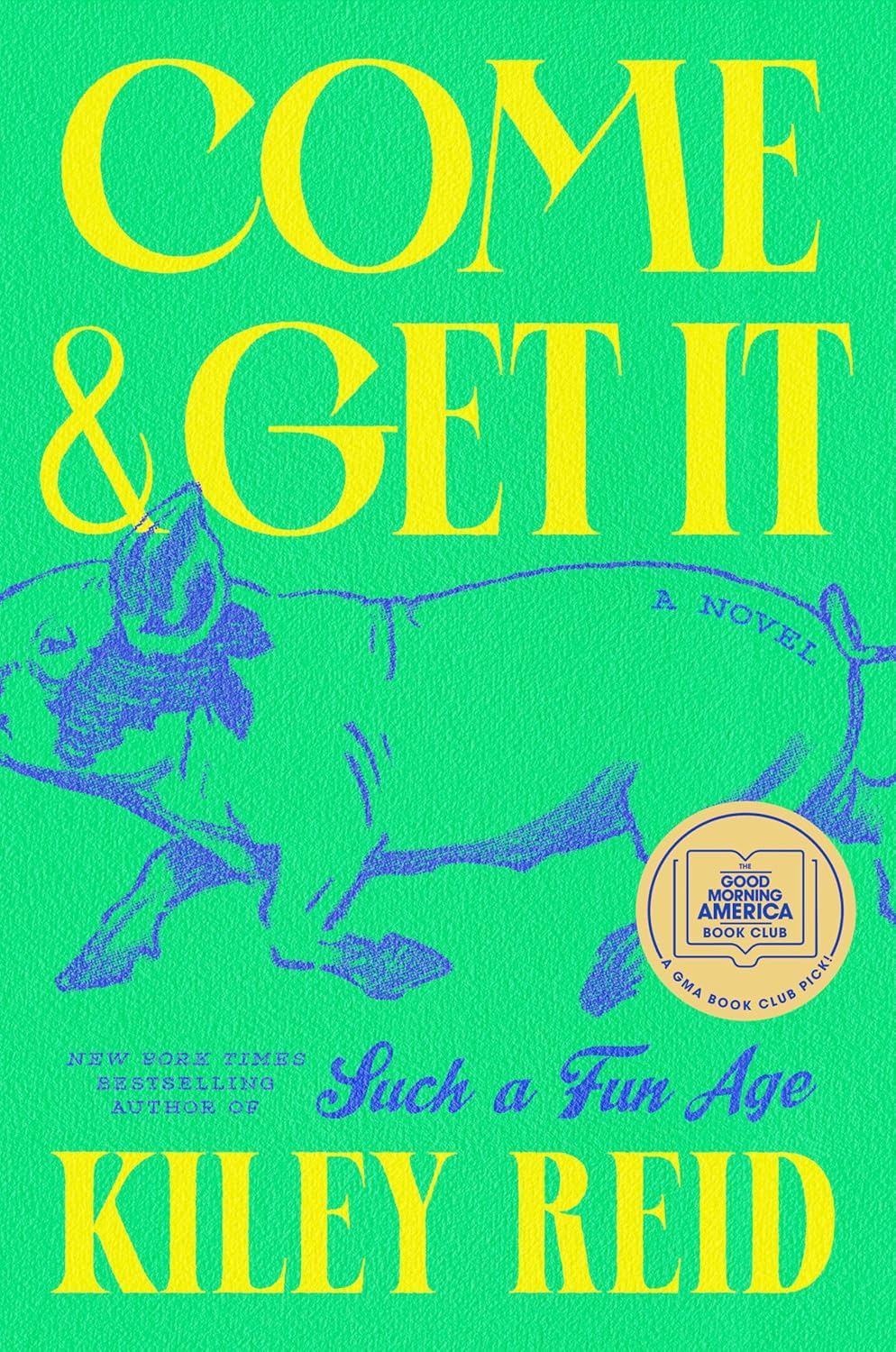 Come & Get It: A Novel by Kiley Reid