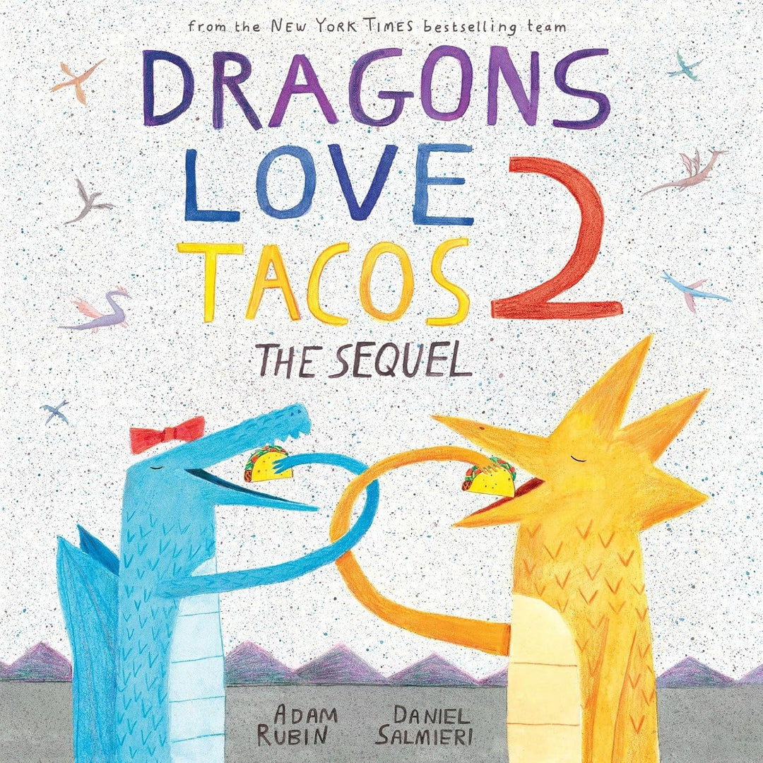 Dragons Love Tacos 2: The Sequel by Adam Rubin and Daniel Salmieri