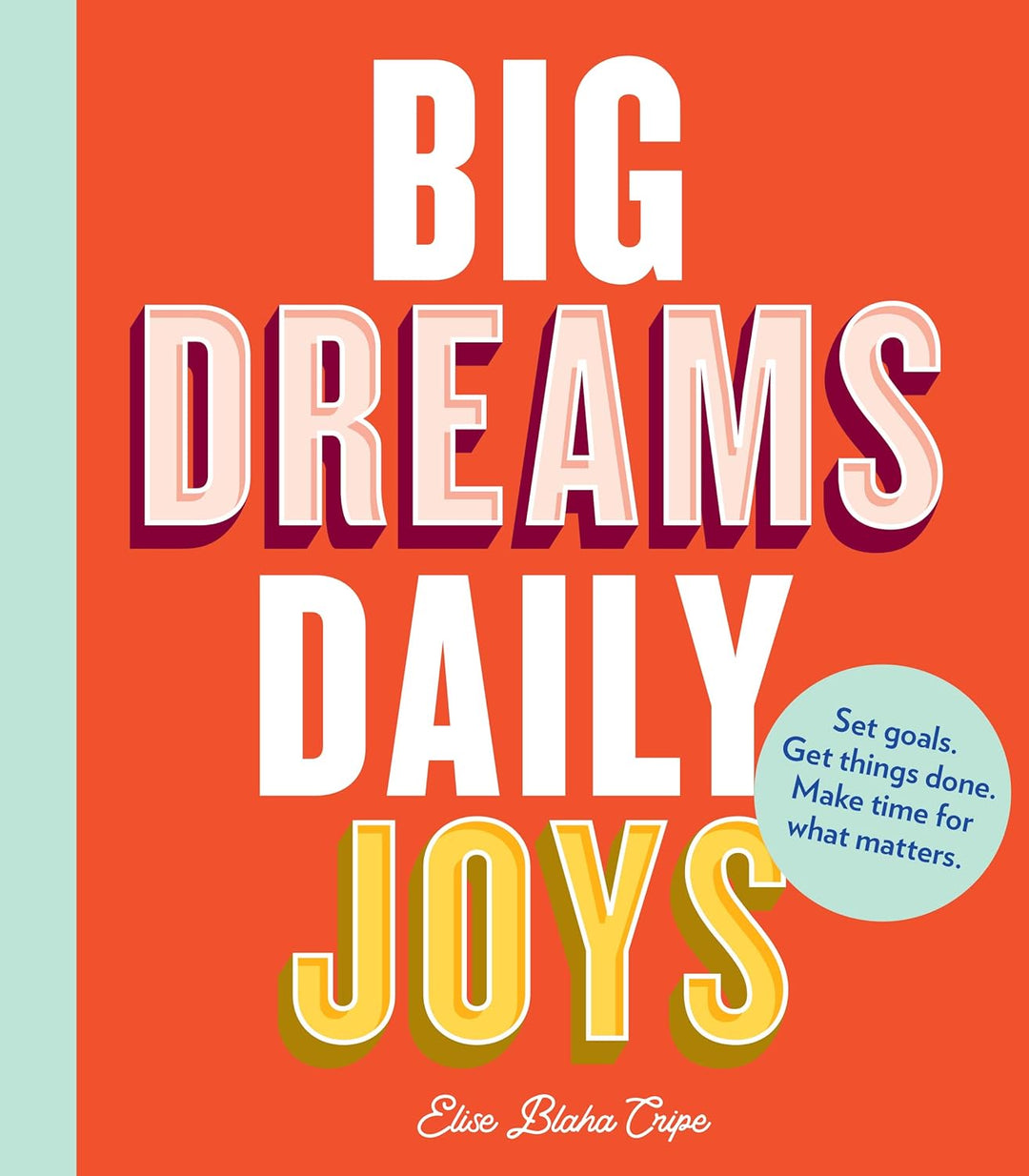 Big Dreams Daily Joys by Elise Blaha Cripe