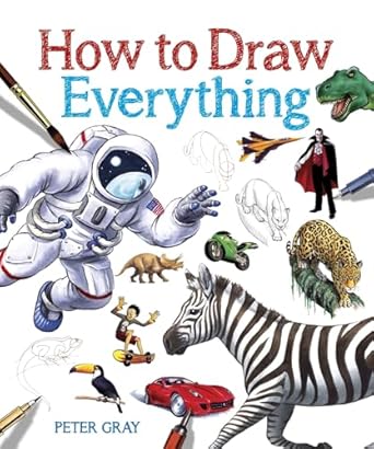 How to Draw Everything by Peter Gray