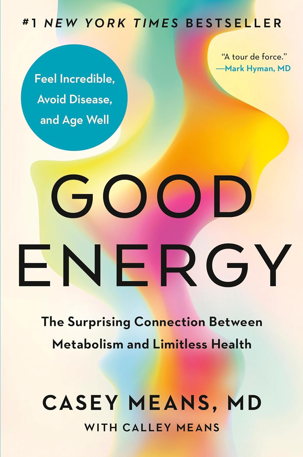 Good Energy: The Surprising Connection Between Metabolism and Limitless Health by Casey Means, MD