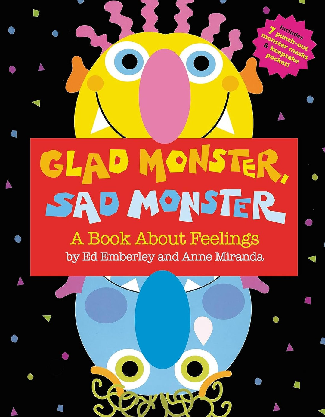 Glad Monster Sad Monster: A Book About Feelings by Ed Emberley and Anne Miranda