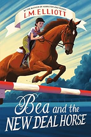 Bea and the New Deal Horse by L.M. Elliott