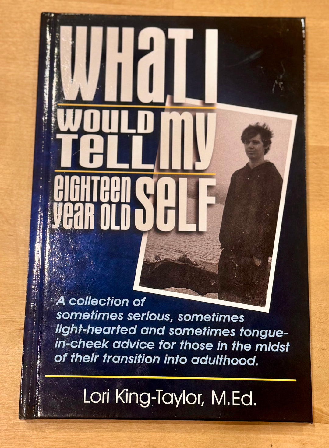 What I Would Tell My Eighteen-Year-Old Self