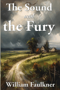 The Sound and the Fury by William Faulkner (Paperback)
