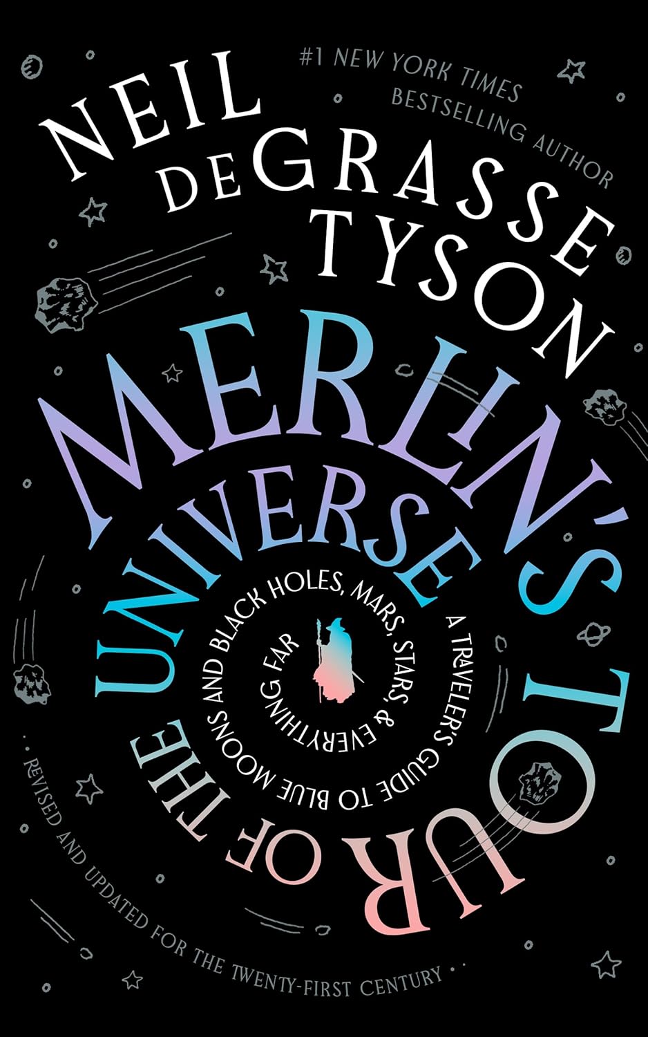Merlin's Tour of the Universe, Revised and Updated for the Twenty-First Century: A Traveler's Guide to Blue Moons and Black Holes, Mars, Stars, and Everything Far by Neil DeGrasse Tyson