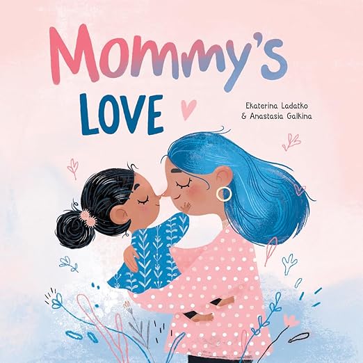 Mommy's Love by Ekaterina Ladatko and Anastasia Galkina