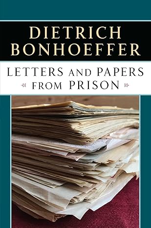 Letters and Papers From Prison by Deitrich Bonhoeffer