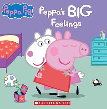 Peppa's BIG Feelings Adapted by Lori C. Froeb Scholastic