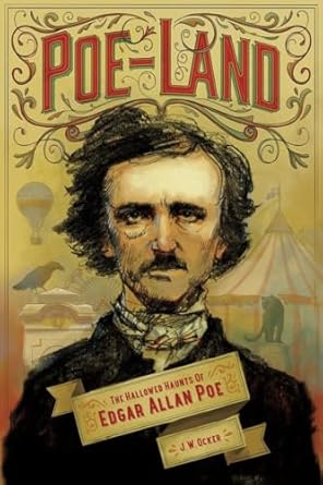 Poe-Land The Hallowed Haunts of Edgar Allan Poe by J.W. Ocker