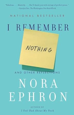 I Remember Nothing by Nora Ephron