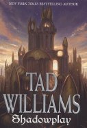 Shadowplay by Tad Williams (Shadowmarch Vol. 2)