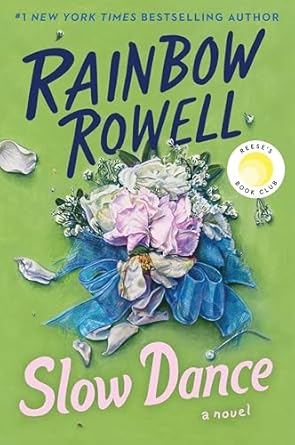 Slow Dance A Novel by Rainbow Rowell