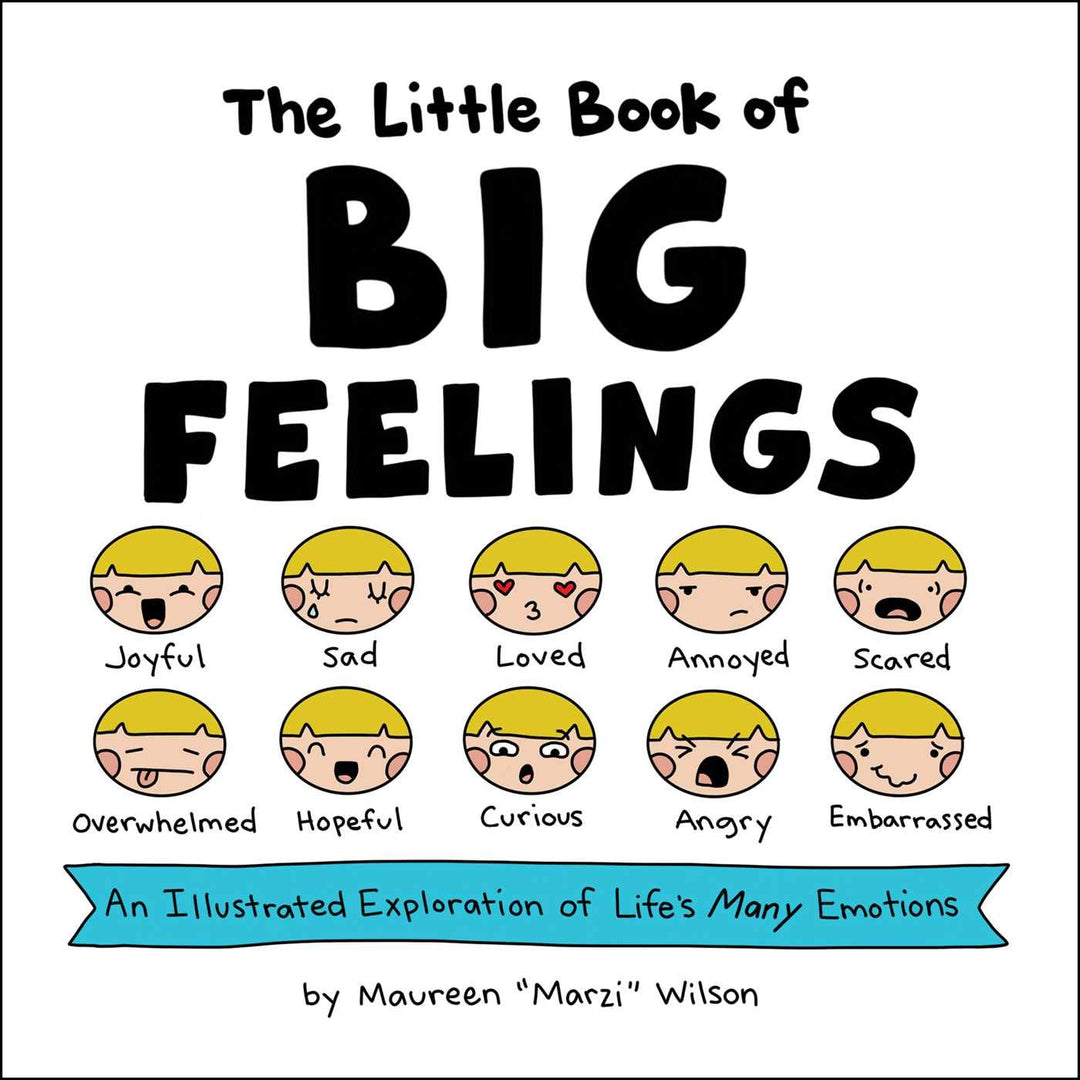 The Little Book of Big Feelings: An Illustrated Exploration of Life's Many Emotions by Maureen "Marzi" Wilson