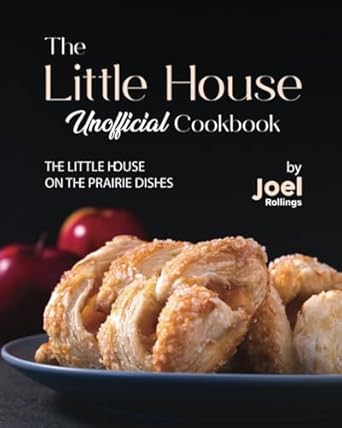 The Little House Unofficial Cookbook by Joel Rollings