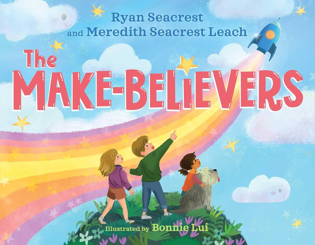 The Make-Believers by Ryan Seacrest and Meredith Seacrest Leach