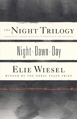The Night Trilogy - Night - Dawn - Day by Elie Wiesel
