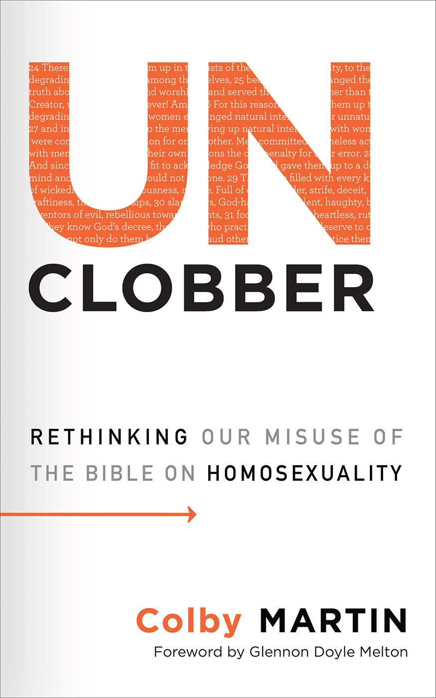 UnClobber: Rethinking Our Misuse of the Bible on Homosexuality by Colby Martin