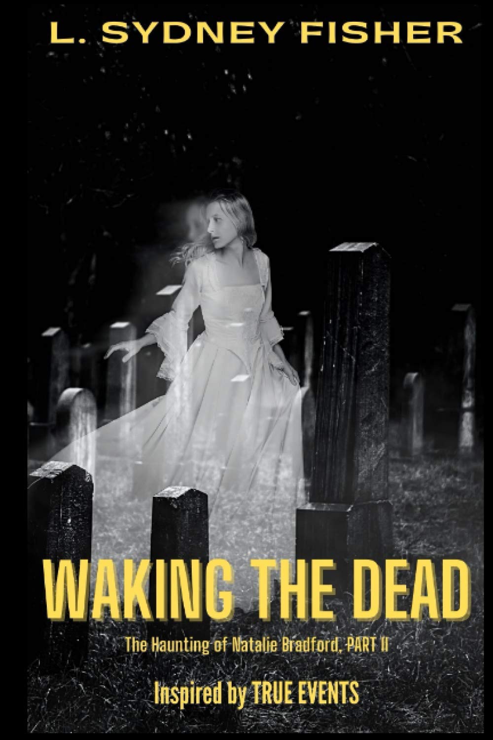 Waking the Dead: The Haunting of Natalie Bradford by L. Sydney Fisher