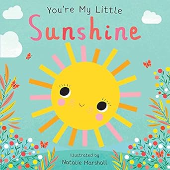 You're My Little Sunshine illustrated by Natalie Marshall