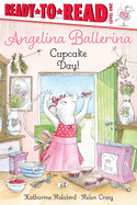 Angelina Ballerina Cupcake Day : Ready to Read (Level 1) by Katharine Holabird and Helen Craig